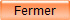 Fermer